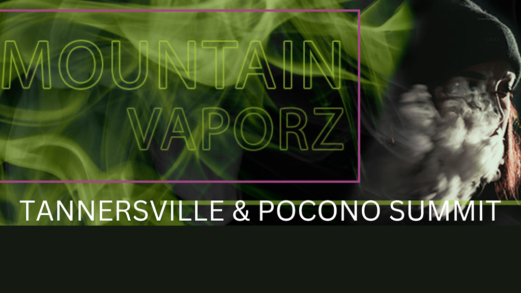 Mountain Vaporz | 2668 PA-940, Pocono Summit, PA 18346 | Phone: (570) 243-8505