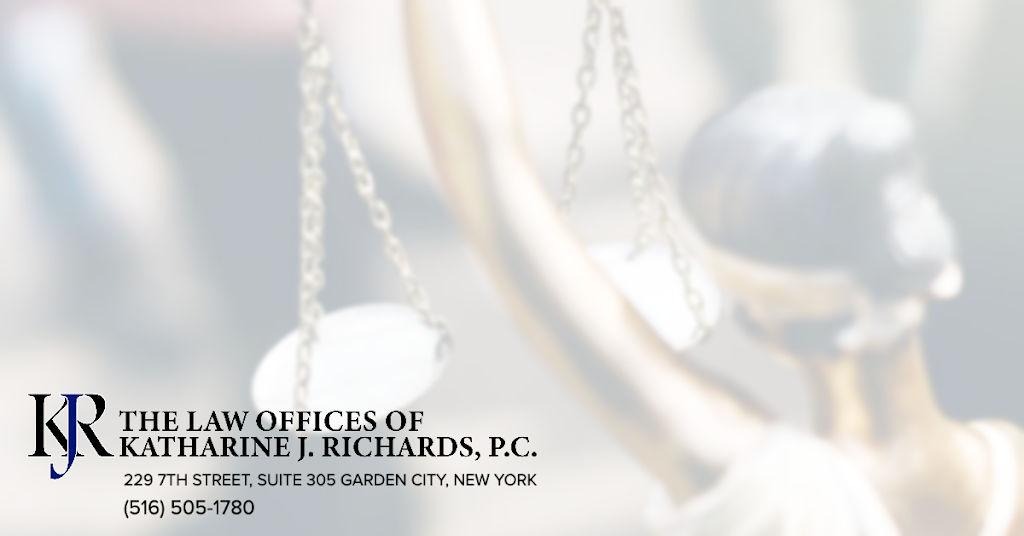 The Law Offices of Katharine J. Richards, P.C. | 1050 Franklin Ave Suite 308, Garden City, NY 11530 | Phone: (516) 505-1780