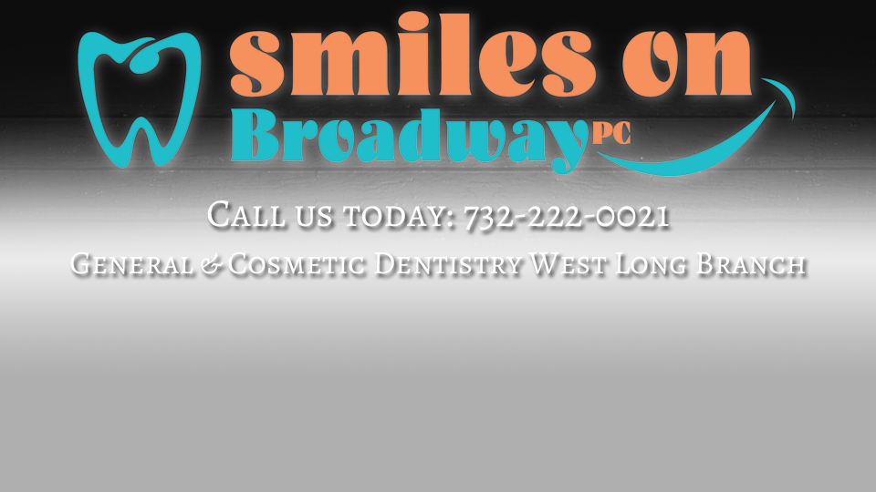 Smiles On Broadway PC | 852 Broadway, West Long Branch, NJ 07764 | Phone: (732) 222-0021