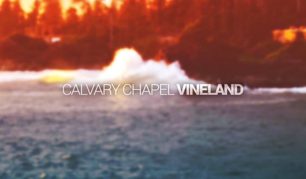 Calvary Chapel Vineland | 4630 Mays Landing Rd, Vineland, NJ 08361 | Phone: (856) 696-9409