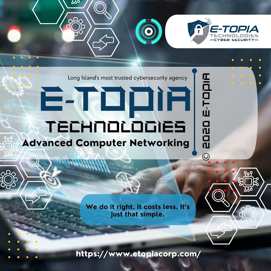Etopia Technologies - Cyber Security | 538 NY-25A, Rocky Point, NY 11778 | Phone: (631) 744-9400