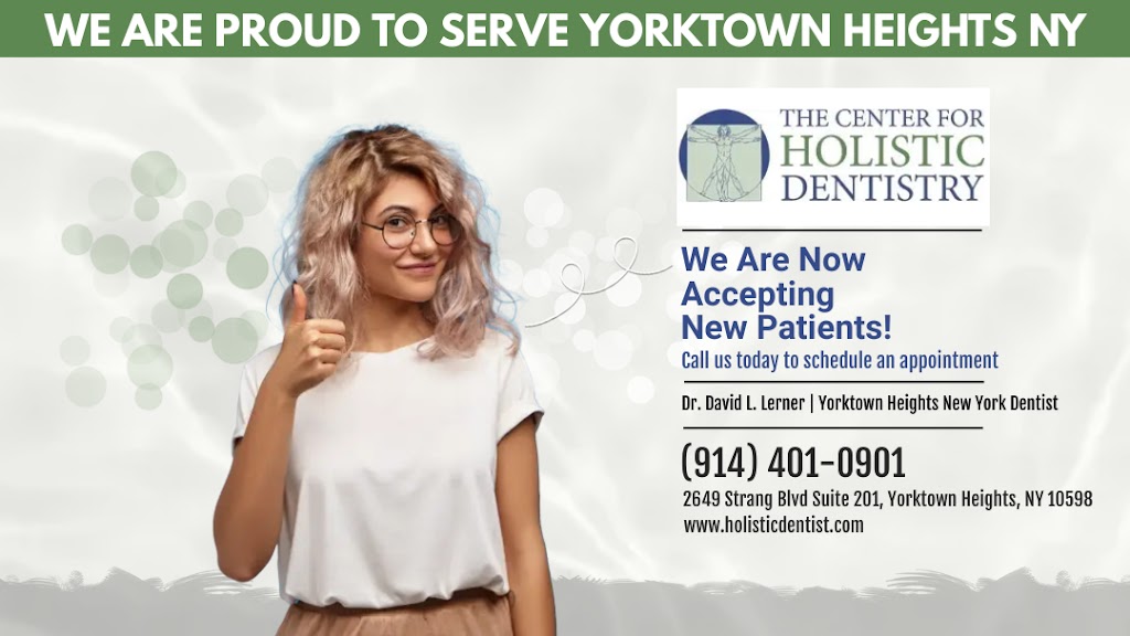 The Center for Holistic Dentistry | 2649 Strang Blvd #201, Yorktown Heights, NY 10598 | Phone: (914) 401-0901