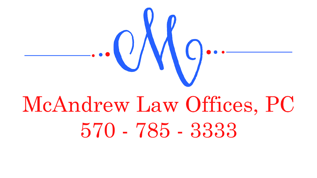 McAndrew Law Offices, PC | 630 Main St, Forest City, PA 18421 | Phone: (570) 785-3333