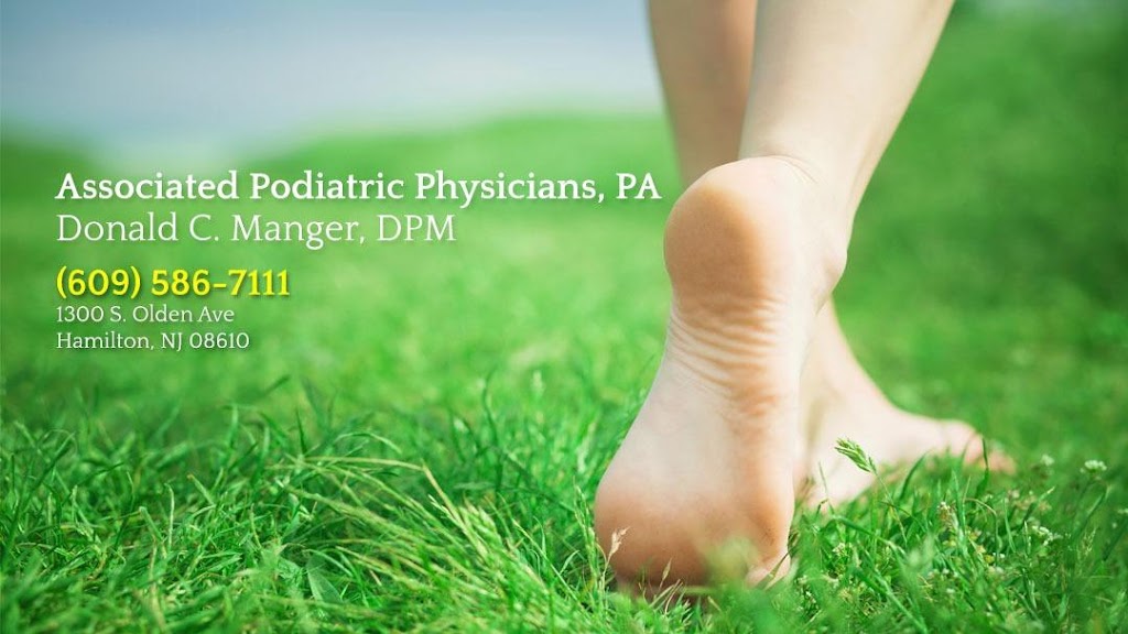 Associated Podiatric Physicians, PA: Donald C. Manger, DPM | 1300 S Olden Ave, Hamilton Township, NJ 08610 | Phone: (609) 586-7111