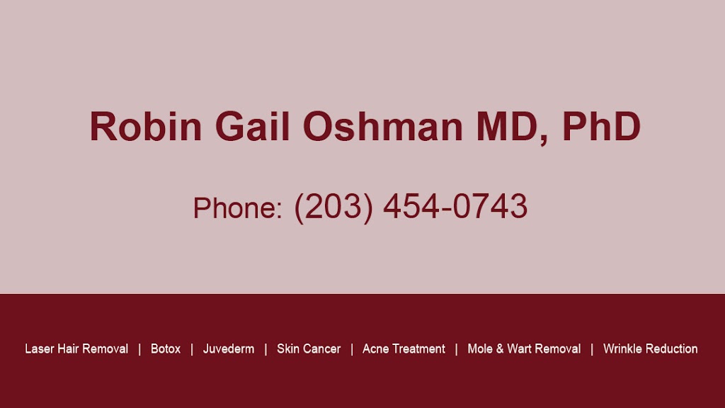 Robin Gail Oshman MD, PhD | 101 Long Lots Rd, Westport, CT 06880 | Phone: (203) 454-0743