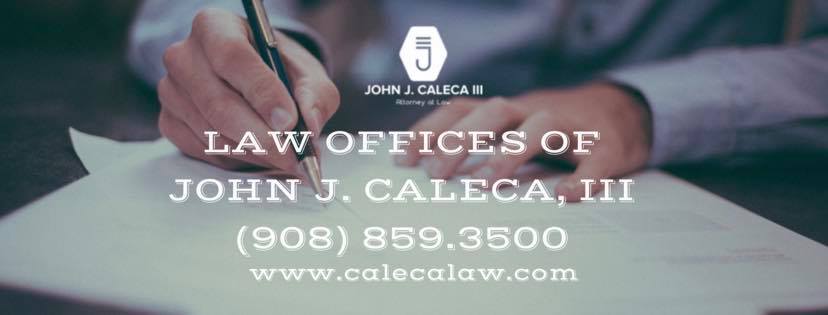 Law Offices of John J. Caleca, III., ESQ. | 192 Lincoln Rd #2600, Phillipsburg, NJ 08865 | Phone: (908) 859-3500