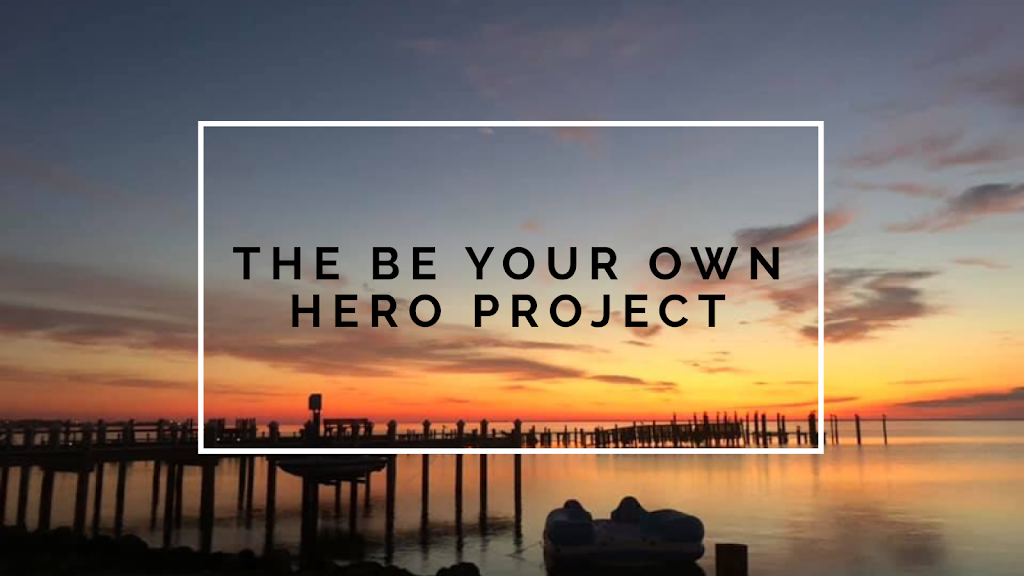The Be Your Own Hero Project | 116 Dollmore Ave, Waretown, NJ 08758 | Phone: (516) 712-8230