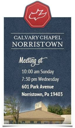 Calvary Chapel of Norristown | 601 N Park Ave, Trooper, PA 19403 | Phone: (610) 630-8777