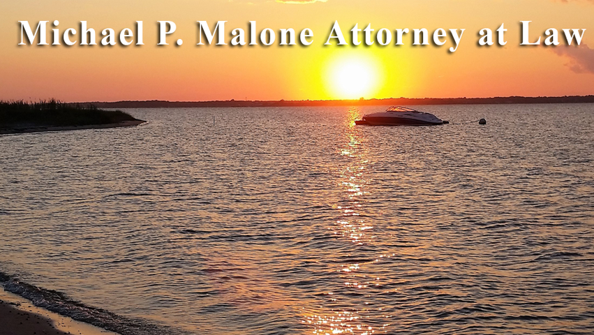 Michael P. Malone Attorney at Law | 11 Paynes Ln, East Quogue, NY 11942 | Phone: (631) 287-3941